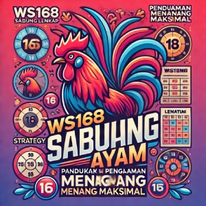 WS168 Sabung Ayam: Panduan Lengkap untuk Pengalaman Menang Maksimal